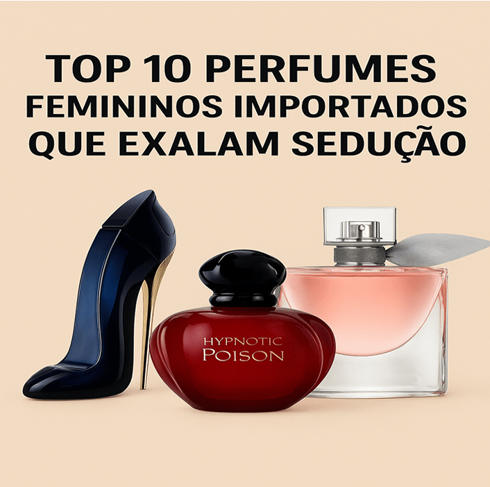 Top 10 Perfumes Femininos Importados que Exalam Sedução